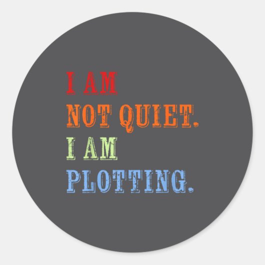 I Am Not Quiet I Am Plotting Funny Writing Quote  Ronde Sticker (Voorkant)