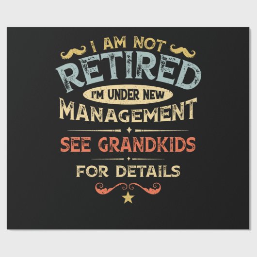 I Am Not Retired I'm Under New Management Cadeaupapier (Vlak)