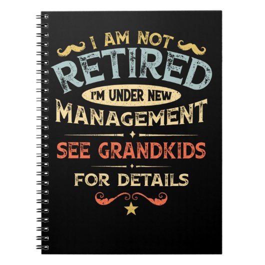 I Am Not Retired I'm Under New Management Notitieboek (Voorkant)