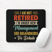 I Am Not Retired Im Under New Management See Grand Muismat (Met muis)