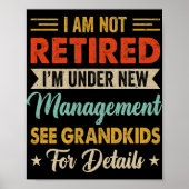 I Am Not Retired Im Under New Management See Grand Poster (Voorkant)