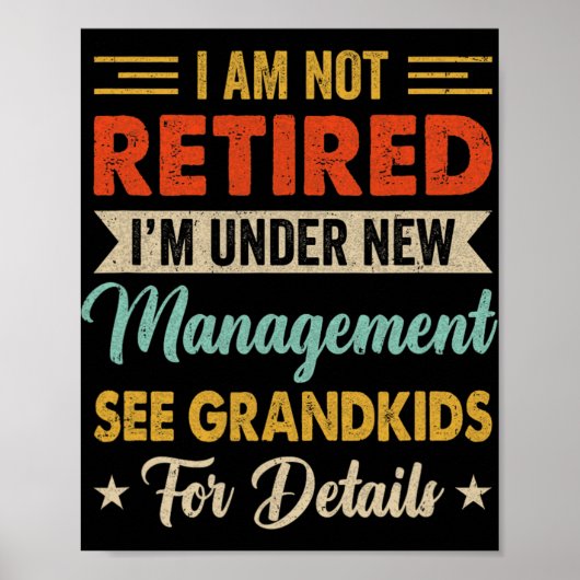 I Am Not Retired Im Under New Management See Grand Poster (Voorkant)