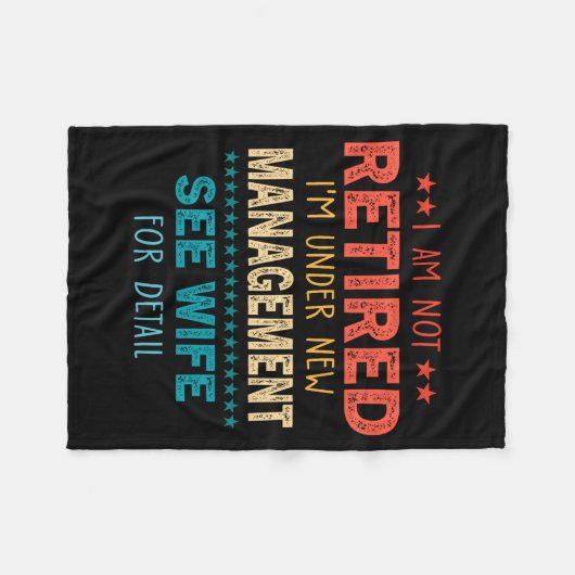 I Am Not Retired Im Under New Management See Wife  Fleece Deken (Voorkant (Horizontaal))