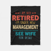 I Am Not Retired Im Under New Management See Wife  Fleece Deken (Voorkant)