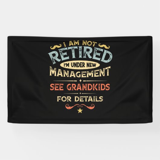 I Am Not Retired I'm Under New Management Spandoek (Horizontaal)
