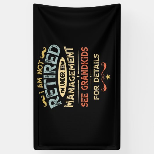 I Am Not Retired I'm Under New Management Spandoek (Verticaal)
