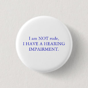 I am NOT rude, I have a hearing impairn   White Ronde Button 3,2 Cm