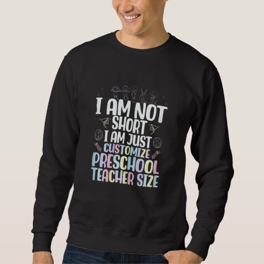 I Am Not Short I Am Just Customize Preschool Teach Trui (Voorkant)