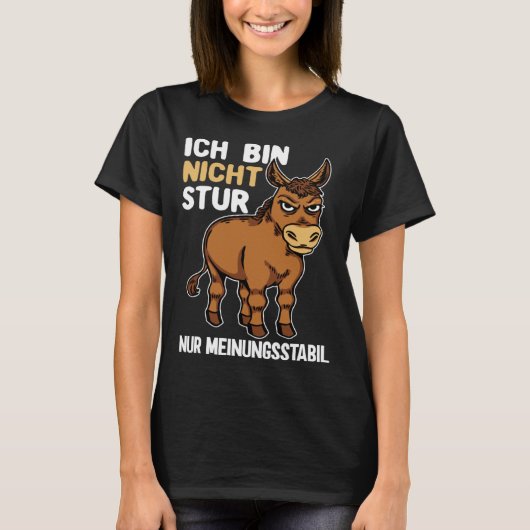 I Am Not Stubborn Only Opinion Stable  Donkey Sayi T-shirt (Voorkant)