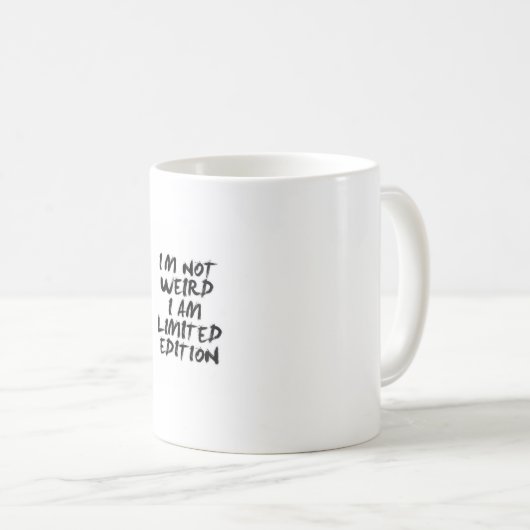 I Am Not Weird I Am Limited Edition Mug – Funny  Koffiemok (Voorkant rechts)
