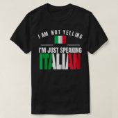I Am Not Yelling I'm Just Speaking Italian Funny I T-shirt (Design voorkant)