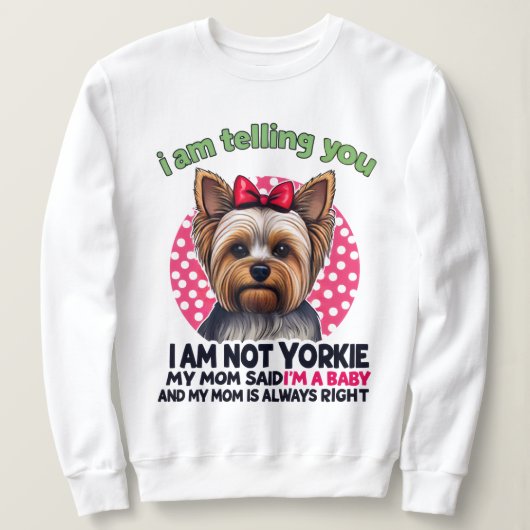 "I am NOT Yorkie" Funny Yorkshire Terrier Dog Mom  Trui (Design voorkant)