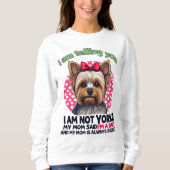 "I am NOT Yorkie" Funny Yorkshire Terrier Dog Mom  Trui (Voorkant)