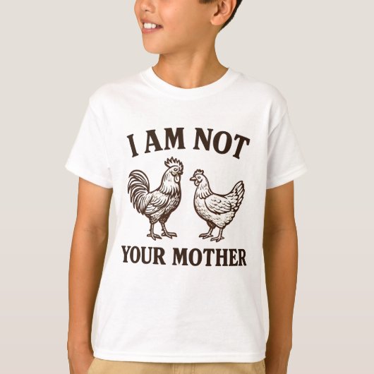 I am not your mother rooster and hen  T-shirt (Voorkant)