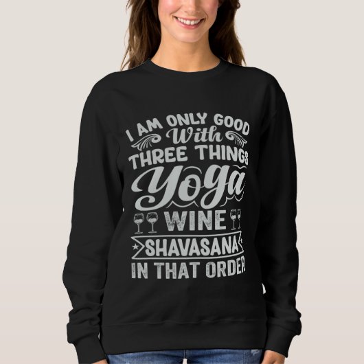 I Am Only Good With Three Things Yoga Wine Shavasa Trui (Voorkant)