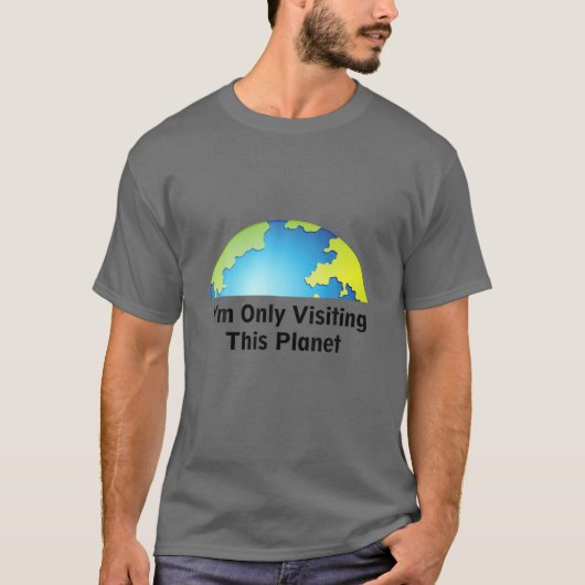 I Am Only Visiting This Planet T-shirt (Voorkant)