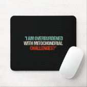 I Am Overburdened With Mitochondrial Challenges Muismat (Met muis)
