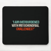 I Am Overburdened With Mitochondrial Challenges Muismat (Voorkant)