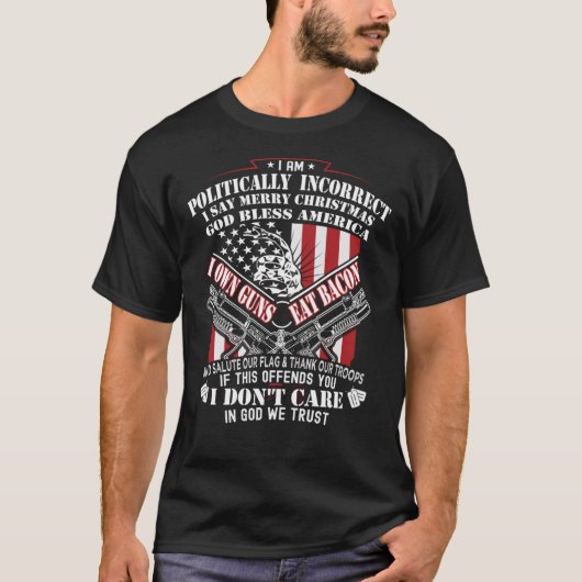 I Am Politically Incorrect Shirt I Say Merry Chris (Voorkant)