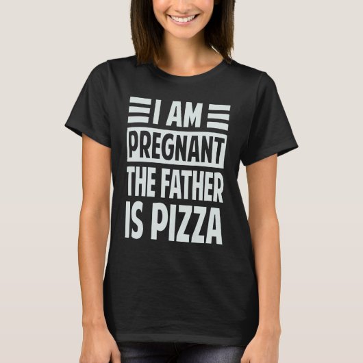 I Am Pregnant The Father Is Pizza Irony Saying T-shirt (Voorkant)
