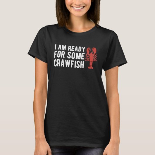 I Am Read For Some Crawfish Crustaceans Crayfish T-shirt (Voorkant)