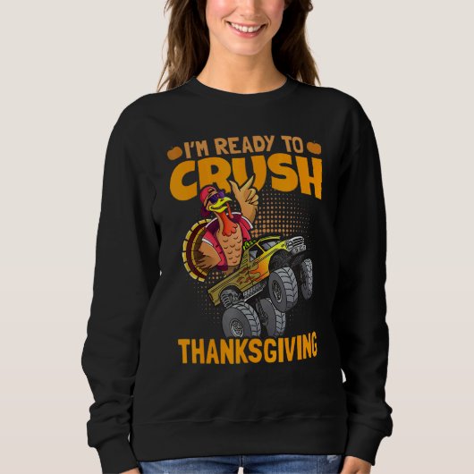 I am Ready To Crush Thanksgiving Turkey Day 1 Trui (Voorkant)