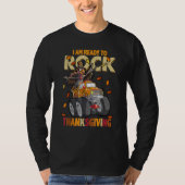 I Am Ready to Rock Thanksgiving Turkey Truck T-shirt (Voorkant)