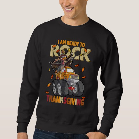I Am Ready to Rock Thanksgiving Turkey Truck Trui (Voorkant)