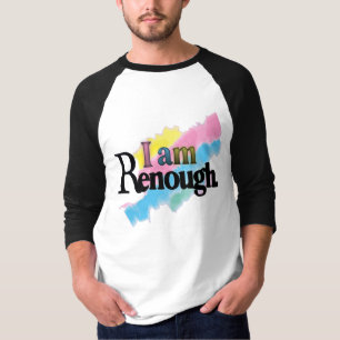 I Am Renough T-shirt