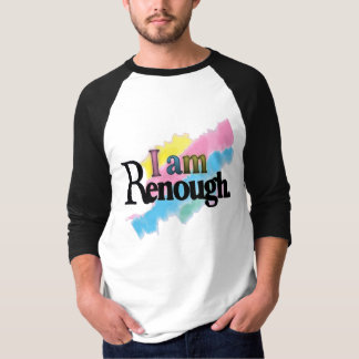 I Am Renough T-shirt
