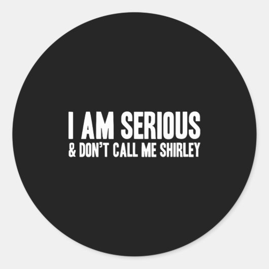 I Am Serious - &amp; Don’t Call Me Shirley  Ronde Sticker (Voorkant)