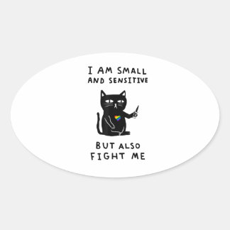 i am small and sensitive but also fight me cat kni ovale sticker