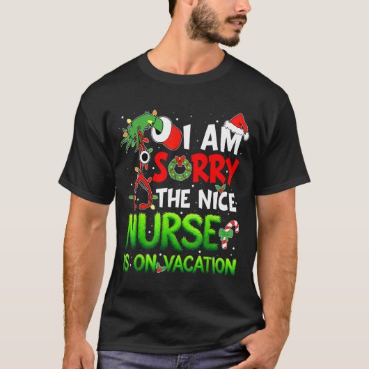 I Am Sorry The Nice Nurse Is On Vacation Funny Chr T-shirt (Voorkant)
