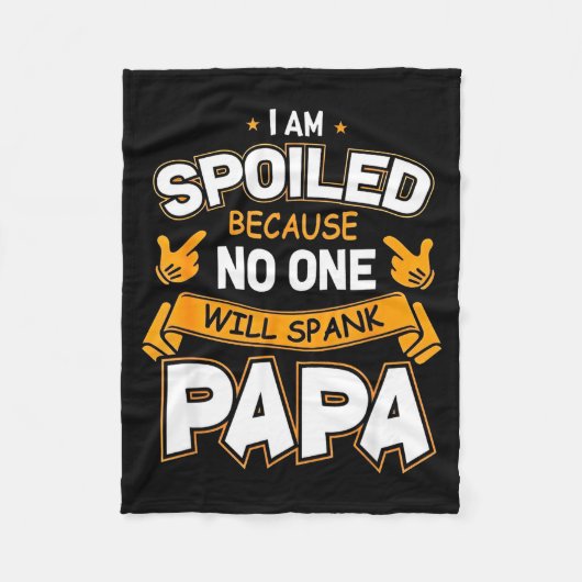 I Am Spoiled Because Will Spank Papa Fleece Deken (Voorkant)