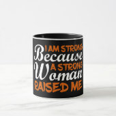 I Am Strong Because A Strong Woman Raised me Mok (Midden)