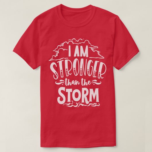 I am Stronger than the Storm God Motivation Faith T-shirt (Design voorkant)