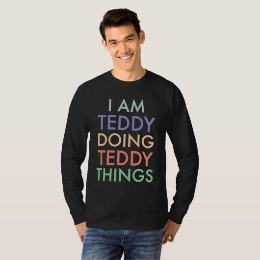 I am Teddy Doing Teddy Things Fun Celebration T-shirt (Voorkant volledig)