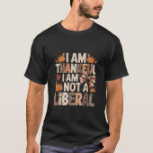 I Am Thankful I Am Not Liberal Shirts Funny Thanks (Voorkant)