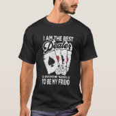 I Am The Best Poker Dealer Casino Poker Player T-shirt (Voorkant)