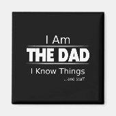 I Am The Dad, I Know Things, Funny Father's Day Sh Magneet (Voorkant)
