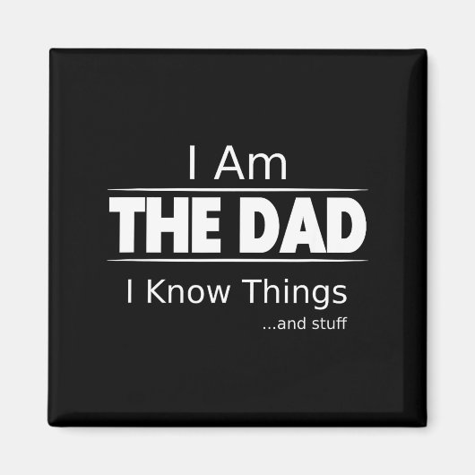 I Am The Dad, I Know Things, Funny Father's Day Sh Magneet (Voorkant)