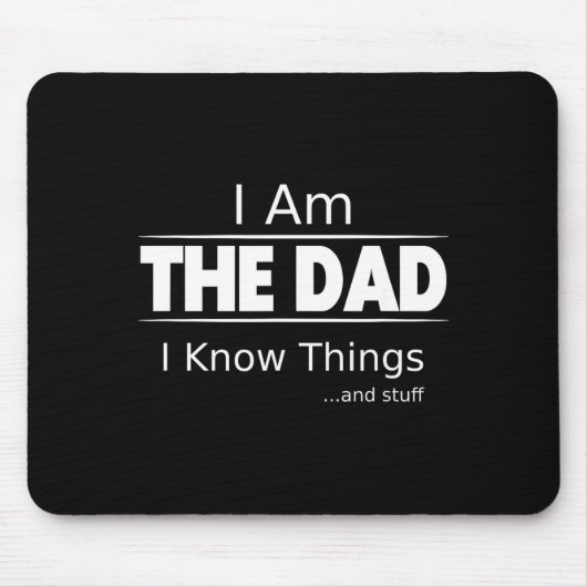 I Am The Dad, I Know Things, Funny Father's Day Sh Muismat (Voorkant)
