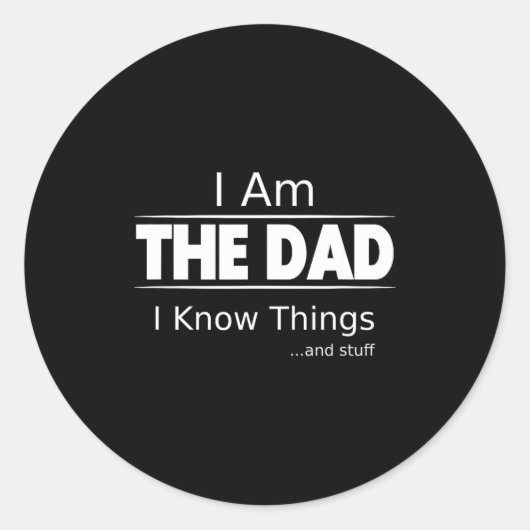 I Am The Dad, I Know Things, Funny Father's Day Sh Ronde Sticker (Voorkant)