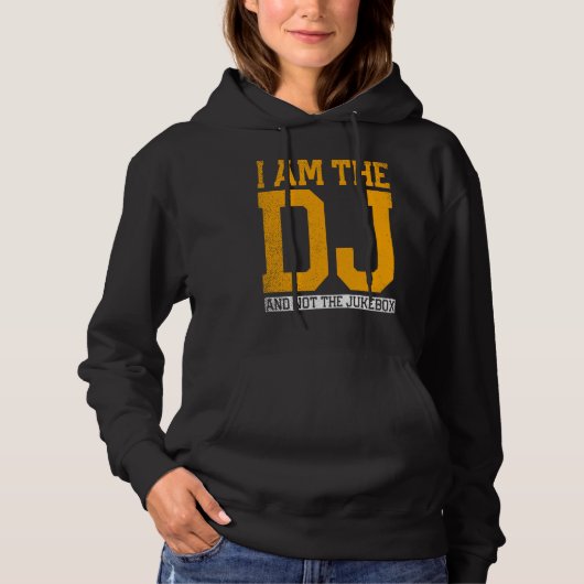 I Am The Dj And Not The Jukebox Hoodie (Voorkant)