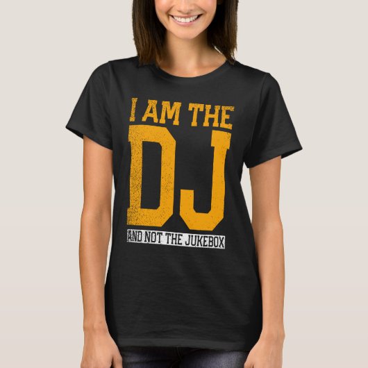 I Am The Dj And Not The Jukebox T-shirt (Voorkant)