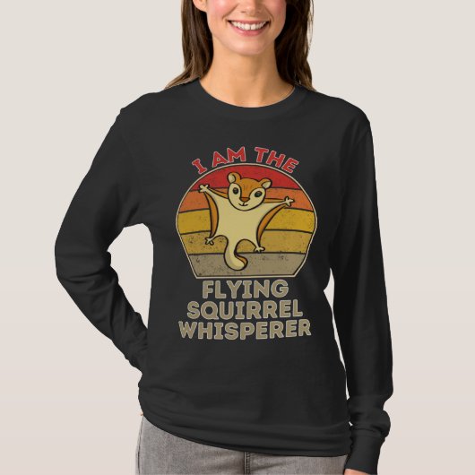 I Am The Flying Squirrel Whisperer T-shirt (Voorkant)