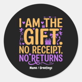 I Am The Gift No Receipt No Returns Funny Wife Ronde Sticker