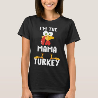 I am The Mama Turkey Matching Thanksgiving T T-shirt