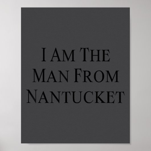 I Am The Man From Nantucket Funny Men's Joking  Poster (Voorkant)
