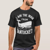 i am the man from nantucket t-shirt (Voorkant)
